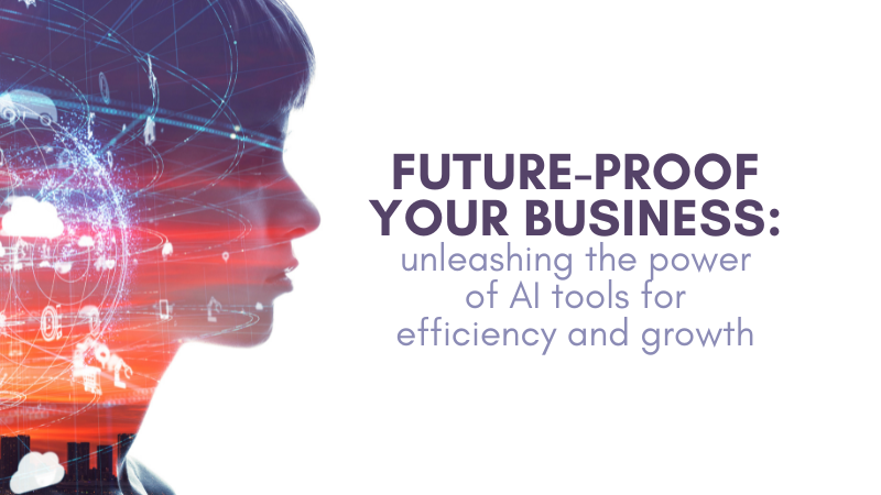 Future-Proof Your Business: Unleashing the Power of AI Tools for ...